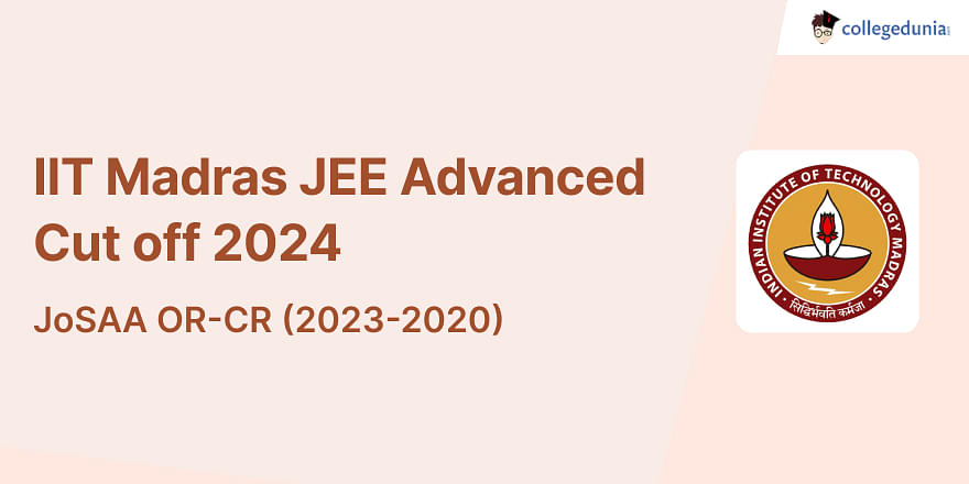 IIT Madras JEE Advanced Cut off 2024 Check branch wise